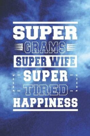 Cover of Super Grams Super Wife Super Tired Happiness