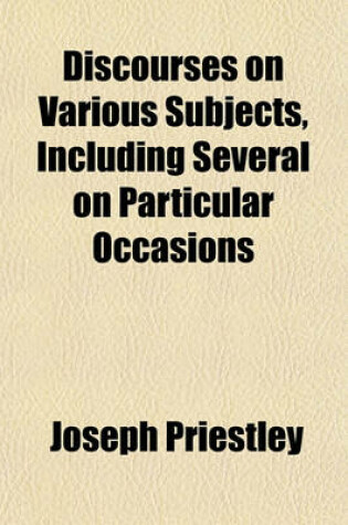 Cover of Discourses on Various Subjects, Including Several on Particular Occasions