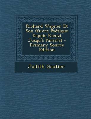 Book cover for Richard Wagner Et Son Uvre Poetique Depuis Rienzi Jusqu'a Parsifal