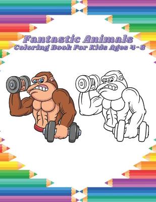 Book cover for Fantastic Animals - Coloring Book For Kids Ages 4-8