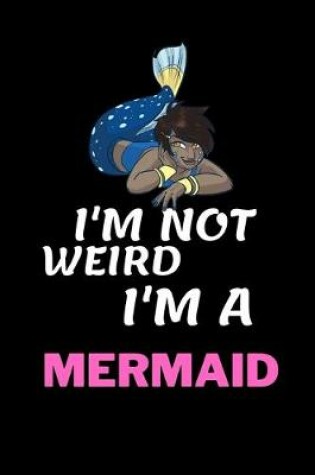 Cover of I'm Not Weird I'm A Mermaid