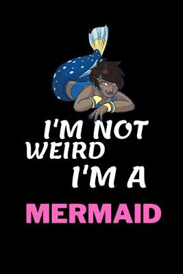 Book cover for I'm Not Weird I'm A Mermaid