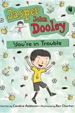 Cover of Jasper John Dooley 4: You're in Trouble