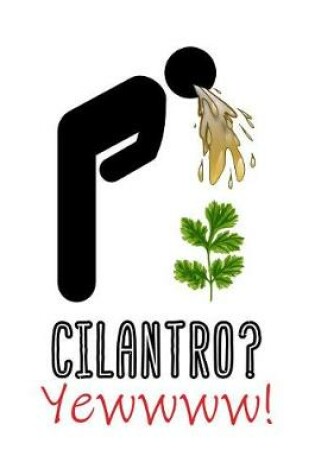 Cover of Cilantro? Yewwww!