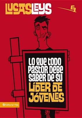 Book cover for Lo Que Todo Pastor Debe Saber de Su Líder de Jóvenes