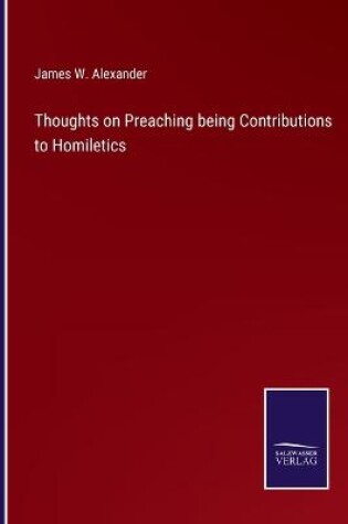 Cover of Thoughts on Preaching being Contributions to Homiletics