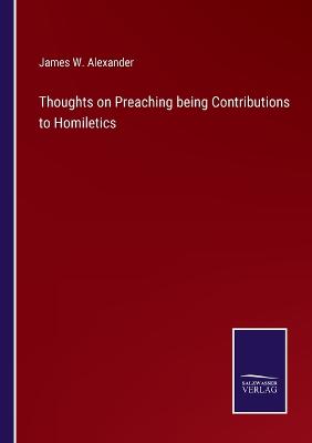 Book cover for Thoughts on Preaching being Contributions to Homiletics