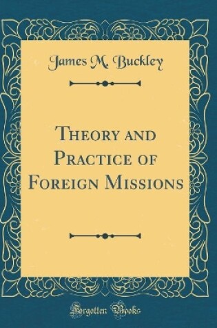 Cover of Theory and Practice of Foreign Missions (Classic Reprint)