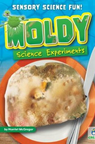 Cover of Moldy Science Experiments