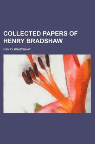 Cover of Collected Papers of Henry Bradshaw