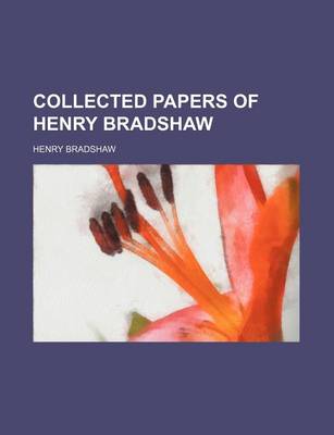 Book cover for Collected Papers of Henry Bradshaw