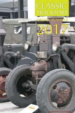 Cover of Classic Tractors Weekly Planner 2017