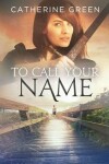 Book cover for To Call Your Name