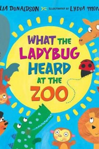 Cover of What the Ladybug Heard at the Zoo