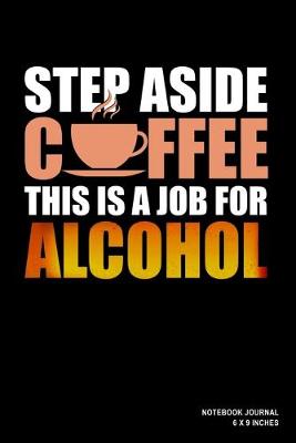 Book cover for Step Aside Coffee This Is A Job For Alcohol