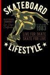 Book cover for Skateboard Lifestyle Live For Skate Skate For Live Skateboard Community San Diego California Established 1983