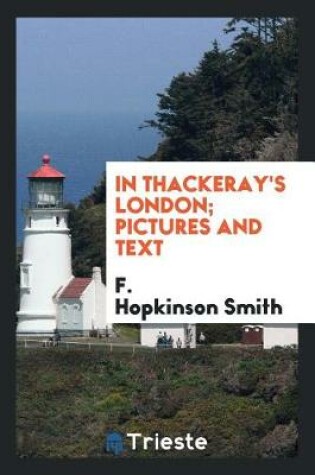 Cover of In Thackeray's London; Pictures and Text