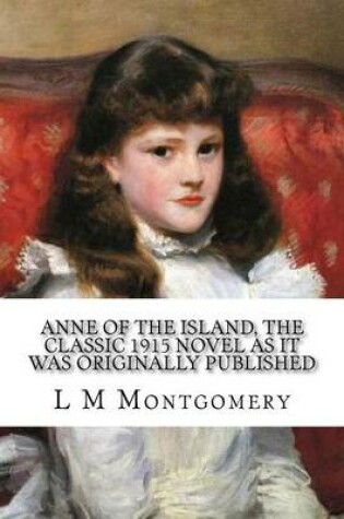 Cover of Anne of the Island, the Classic 1915 Novel as It Was Originally Published