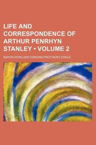 Cover of Life and Correspondence of Arthur Penrhyn Stanley (Volume 2 )