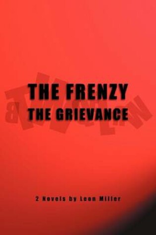 Cover of The Frenzy the Grievance