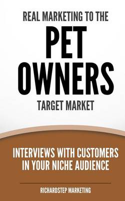 Book cover for Real Marketing To The Pet Owners Target Market