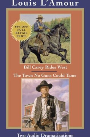 Cover of Bill Carey Rides West/the Town No Guns Could Tame