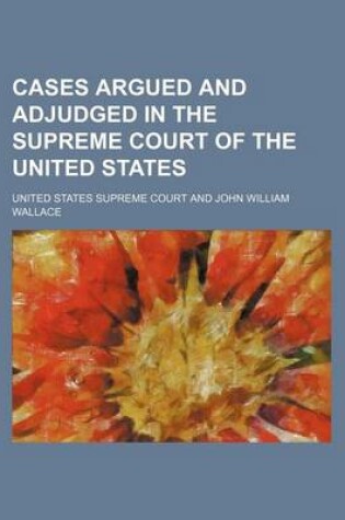 Cover of Cases Argued and Adjudged in the Supreme Court of the United States (Volume 109)