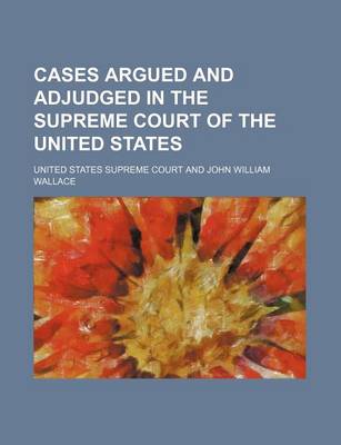 Book cover for Cases Argued and Adjudged in the Supreme Court of the United States (Volume 109)