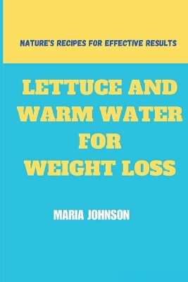 Book cover for Lettuce And Warm Water For Weight Loss