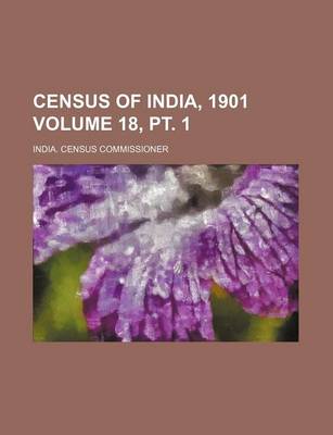 Book cover for Census of India, 1901 Volume 18, PT. 1