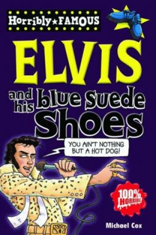 Cover of Horribly Famous: Elvis and His Blue Suede Shoes