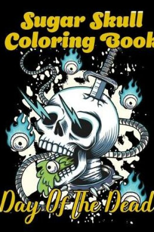 Cover of Sugar Skull Coloring Book Day of the Dead