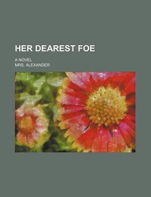 Book cover for Her Dearest Foe; A Novel