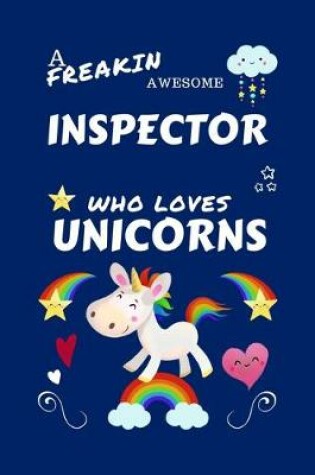 Cover of A Freakin Awesome Inspector Who Loves Unicorns