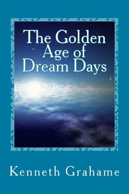 Book cover for The Golden Age of Dream Days
