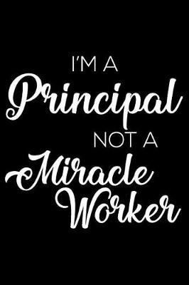 Book cover for I'm a Principal Not a Miracle Worker