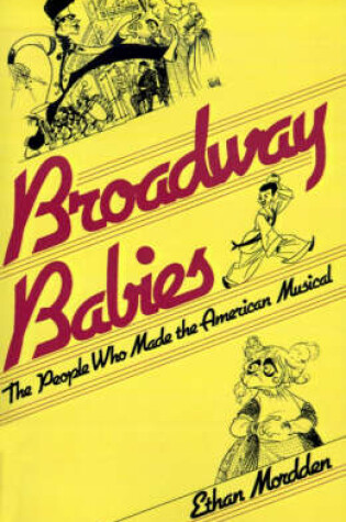 Cover of Broadway Babies: the People Who Made the American Musicals