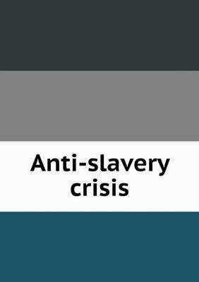 Book cover for Anti-slavery crisis