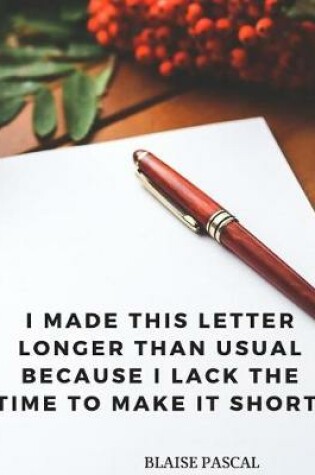 Cover of I made this letter longer than usual because I lack the time to make it short.