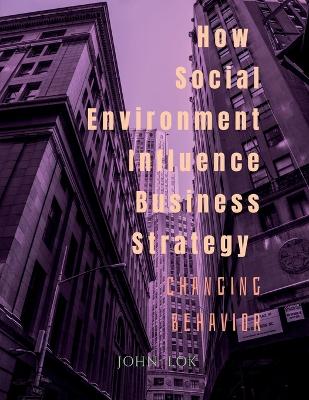 Book cover for How Social Environment Influence Business Strategy