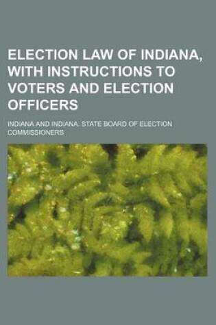 Cover of Election Law of Indiana, with Instructions to Voters and Election Officers