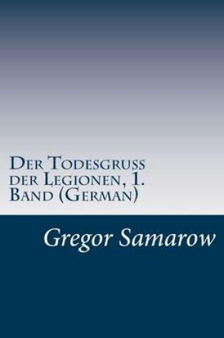 Cover of Der Todesgruss der Legionen, 1. Band (German)