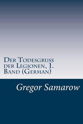 Book cover for Der Todesgruss der Legionen, 1. Band (German)