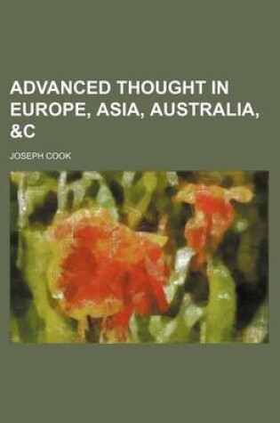 Cover of Advanced Thought in Europe, Asia, Australia, &C