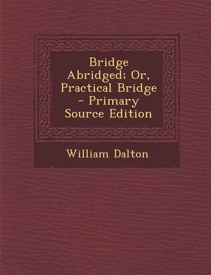 Book cover for Bridge Abridged; Or, Practical Bridge - Primary Source Edition