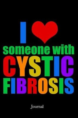 Cover of I Love Someone with Cystic Fibrosis Journal