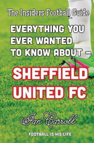 Cover of Everything You Ever Wanted to Know About - Sheffield United FC