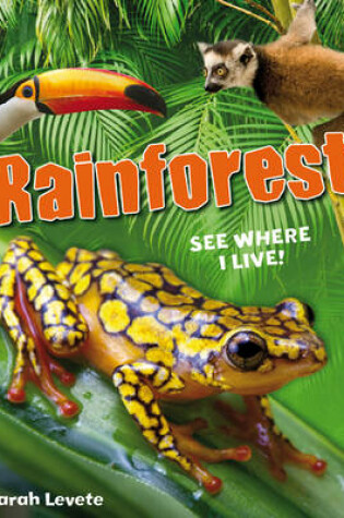 Cover of Rainforest See Where I Live!