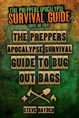 Cover of The Preppers Apocalypse Survival Guide To Bug Out Bags