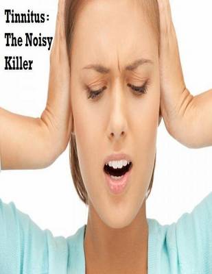 Book cover for Tinnitus: The Noisy Killer